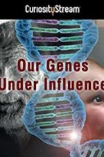 Watch Our Genes Under Influence Fmovies