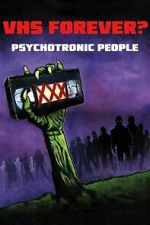 Watch VHS Forever? | Psychotronic People Fmovies