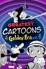 Watch Greatest Cartoons of the Golden Era Vol. 6 Fmovies