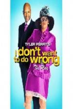 Watch Tyler Perry's I Don't Want to Do Wrong Fmovies