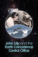 Watch John Lilly and the Earth Coincidence Control Office Fmovies