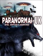 Watch Paranormal UK: UFOs, Cryptids & Hauntings Fmovies