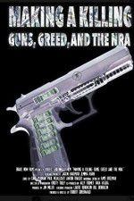 Watch Making a Killing: Guns, Greed, and the NRA Fmovies