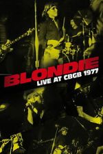 Watch Blondie: Live at CBGB 1977 Fmovies