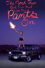 Watch The Most Fun I've Ever Had with My Pants On Fmovies
