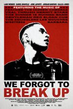 Watch We Forgot to Break Up Fmovies
