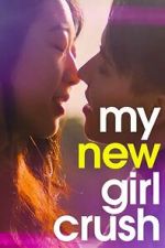 Watch My New Girl Crush Fmovies