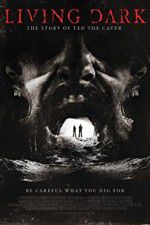 Watch Living Dark: The Story of Ted the Caver Fmovies