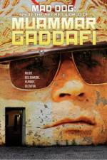 Watch MAD DOG: Inside the Secret World of Muammar Gaddafi Fmovies