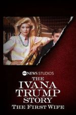 Watch The Ivana Trump Story: The First Wife Fmovies