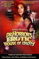 Watch Dr. Horror\'s Erotic House of Idiots Fmovies