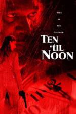 Watch Ten 'til Noon Fmovies