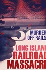 Watch The Long Island Railroad Massacre: 20 Years Later Fmovies