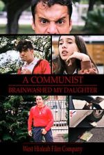 Watch A Communist Brainwashed My Daughter Fmovies