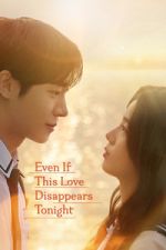 Watch Even If This Love Disappears Tonight Fmovies