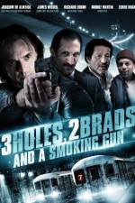 Watch Three Holes, Two Brads, and a Smoking Gun Fmovies