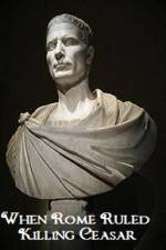 Watch When Rome Ruled Killing Ceasar Fmovies
