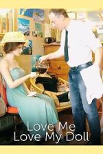Watch Love Me, Love My Doll Fmovies