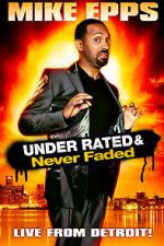Watch Mike Epps: Under Rated... Never Faded & X-Rated Fmovies