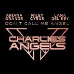 Watch Ariana Grande, Miley Cyrus & Lana Del Rey: Don\'t Call Me Angel Fmovies