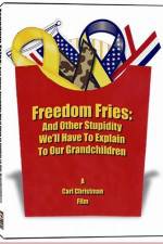 Watch Freedom Fries And Other Stupidity We'll Have to Explain to Our Grandchildren Fmovies