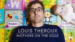 Watch Louis Theroux: Mothers on the Edge Fmovies