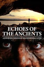 Watch Echoes of the Ancients: A Journey through Neanderthal Lives Fmovies