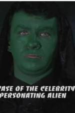 Watch The Case of the Celebrity Impersonating Alien Fmovies