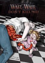 Watch Wait, Wait, Don\'t Kill Me Fmovies