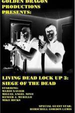 Watch Living Dead Lock Up 3 Siege of the Dead Fmovies