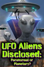 Watch UFO aliens disclosed: Paranormal or Planetary? (Short 2022) Fmovies