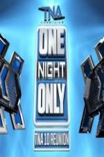 Watch TNA One Night Only 10 Year Reunion Fmovies