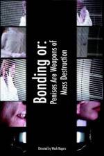 Watch Bonding or: Penises Are Weapons of Mass Destruction Fmovies