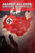 Watch Against All Odds - Surviving the Holocaust Fmovies