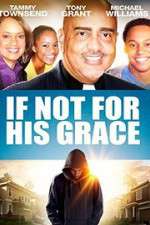 Watch If Not for His Grace Fmovies