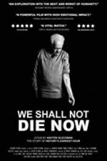 Watch We Shall Not Die Now Fmovies