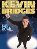 Watch Kevin Bridges: The Story So Far - Live in Glasgow Fmovies
