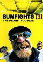 Watch Bumfights 3: The Felony Footage Fmovies