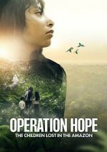 Watch Operation Hope: The Children Lost in the Amazon Fmovies