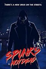 Watch Spunk\'s Not Dead Fmovies