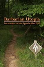 Watch Barbarian Utopia: Encounters on the Appalachian Trail Fmovies