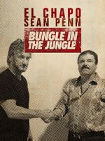 Watch El Chapo & Sean Penn: Bungle in the Jungle Fmovies