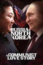 Watch Russia & North Korea: A Communist Love Story Fmovies