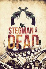 Watch Stegman Is Dead Fmovies