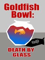 Watch Goldfish Bowl: Death by Glass Fmovies