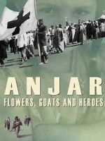 Watch Anjar: Flowers, Goats and Heroes Fmovies