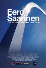 Watch Eero Saarinen: The Architect Who Saw the Future Fmovies