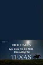 Watch Rich Hall\'s You Can Go to Hell, I\'m Going to Texas Fmovies