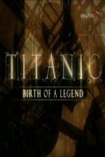 Watch Titanic Birth of a Legend Fmovies