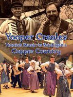 Watch Yooper Creoles: Finnish Music in Michigan's Copper Country Fmovies